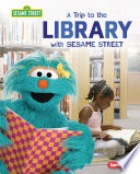 A Trip to the Library with Sesame Street   