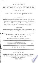 A General History of the World  from the Creation to the present time      By W  G       J  Gray      and others   The preface by Oliver Goldsmith  