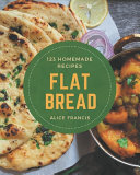 123 Homemade Flat Bread Recipes