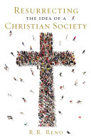 Read Pdf Resurrecting the Idea of a Christian Society