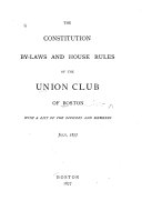 The Constitution, By-laws, and House Rules of the Union Club of Boston