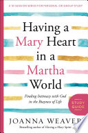 Having a Mary Heart in a Martha World Study Guide Book