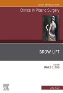 Brow Lift, An Issue of Clinics in Plastic Surgery, E-Book