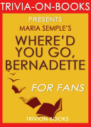 Where d You Go  Bernadette  A Novel by Maria Semple  Trivia On Books 