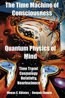 The Time Machine of Consciousness   Quantum Physics of Mind