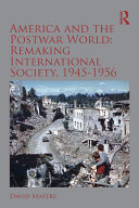 America and the Postwar World: Remaking International Society, 1945-1956 [Pdf/ePub] eBook