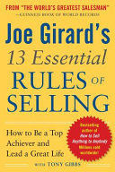 Joe Girard s 13 Essential Rules of Selling  How to Be a Top Achiever and Lead a Great Life