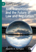 Just Transitions and the Future of Law and Regulation Book