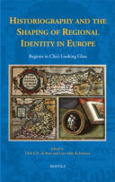 Historiography and the Shaping of Regional Identity in Europe