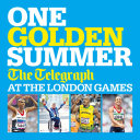 One Golden Summer: The Telegraph at the London Games Pdf/ePub eBook