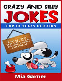 Crazy and Silly Jokes for 10 Years Old Kids Book PDF