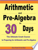 Arithmetic and Pre Algebra in 30 Days Book
