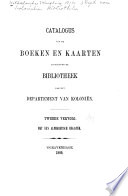 Catalogus Van De Boeken En Kaarten Bevattende De Bibliotheek Van Het Departement Van Koloni N