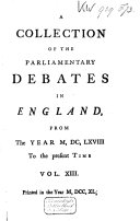 A Collection of the Parliamentary Debates in England, from the Year 1668 [-1774]