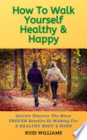 How to Walk yourself Healthy   Happy Book