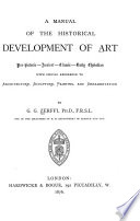 A Manual of the Historical Development of Art  Pre historic  Ancient  Classic  Early Christian Book