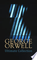 GEORGE ORWELL Ultimate Collection PDF Book By George Orwell