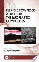 Flexible Towpregs and Their Thermoplastic Composites Book