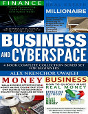 Business and CyberSpace  4 Book Complete Collection Boxed Set for Beginners
