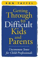 Getting Through to Difficult Kids and Parents