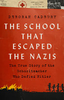 link to The school that escaped the Nazis : the true story of the schoolteacher who defied Hitler in the TCC library catalog