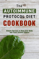 The Autoimmune Protocol Diet Cookbook