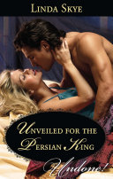 Unveiled for the Persian King (Mills & Boon Historical Undone)