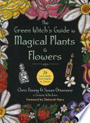 The Green Witch s Guide to Magical Plants   Flowers