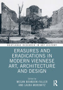 Erasures and Eradications in Modern Viennese Art, Architecture and Design