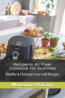 Ketogenic Air Fryer Cookbook for Dummies