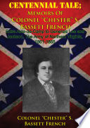 CENTENNIAL TALE  Memoirs Of Colonel    Chester    S  Bassett French