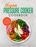 Vegan Pressure Cooker Cookbook Book