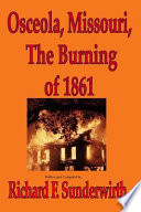 Osceola, Missouri, the Burning of 1861 PDF Book By Richard F. Sunderwirth