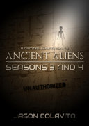 A Critical Companion to Ancient Aliens Seasons 3 and 4: Unauthorized