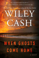 When Ghosts Come Home Book Wiley Cash