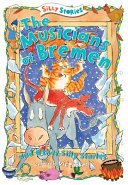 The Musicians of Bremen and Other Silly Stories