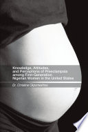 Knowledge, Attitudes, and Perceptions of Preeclampsia among First-Generation Nigerian Women in the United States