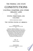 The Federal and State Constitutions, Colonial Charters, and Other Organic Laws of the States, Territories and Colonies Now Or Heretofore Forming the United States of America