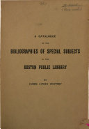 A Catalogue of the Bibliographies of Special Subjects in the Library