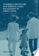 Children’s Healthcare and Parental Media Engagement in Urban China