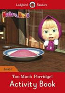 Masha and the Bear  Too Much Porridge  Activity Book   Ladybird Readers Level 2