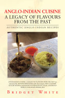 Anglo-Indian Cuisine – a Legacy of Flavours from the Past