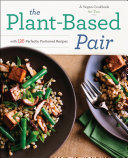 The Plant-Based Pair: A Vegan Cookbook for Two with 125 Perfectly Portioned Recipes