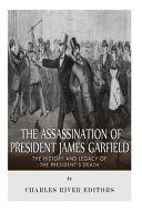The Assassination of President James Garfield Book