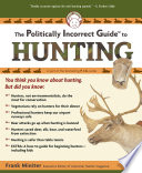 The Politically Incorrect Guide to Hunting