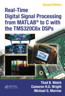 Real-Time Digital Signal Processing from MATLAB® to C with the TMS320C6x DSPs, Second Edition