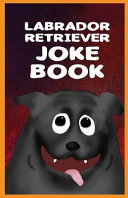 Labrador Retriever Joke Book
