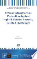 Critical Infrastructure Protection Against Hybrid Warfare Security Related Challenges Book