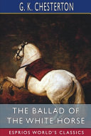 The Ballad of the White Horse (Esprios Classics)
