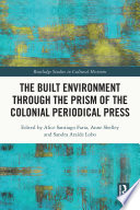 The Built Environment through the Prism of the Colonial Periodical Press